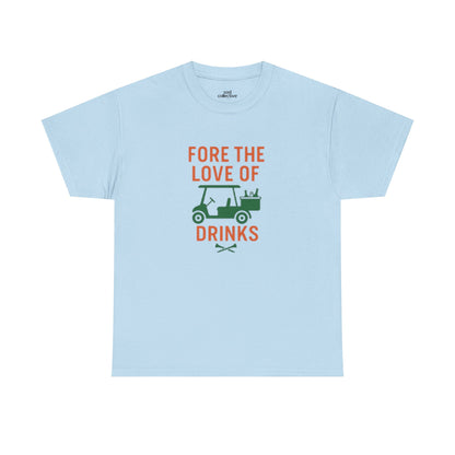 "Fore the Love of Drinks" - Fun Casual Golf Unisex Heavy Cotton Tee