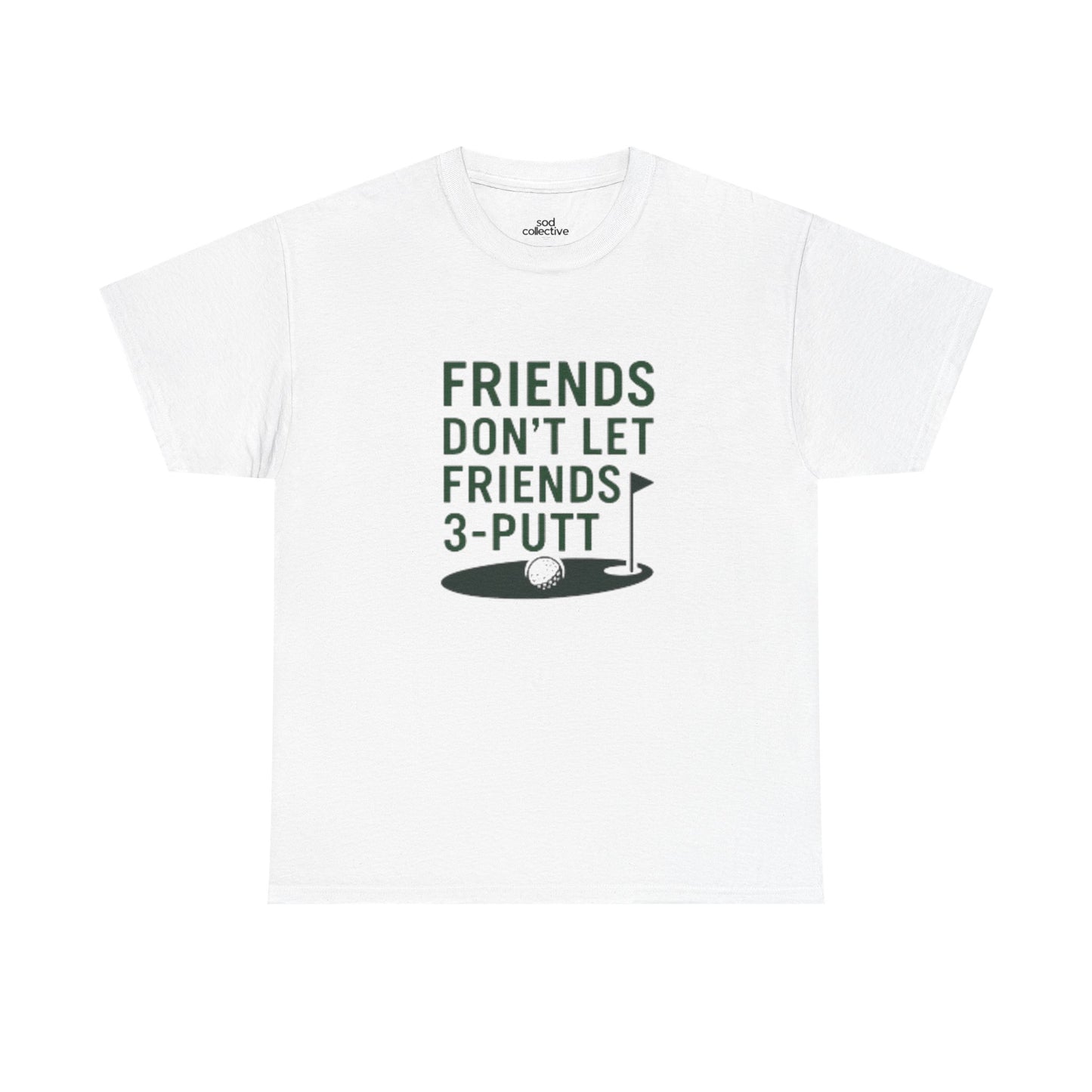 "Friends Don't Let Friends 3-Putt" - Fun Casual Golf Friends Unisex Heavy Cotton Tee