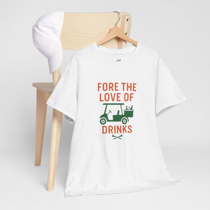 "Fore the Love of Drinks" - Fun Casual Golf Unisex Heavy Cotton Tee