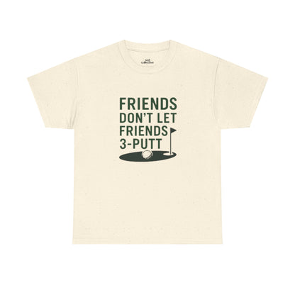 "Friends Don't Let Friends 3-Putt" - Fun Casual Golf Friends Unisex Heavy Cotton Tee