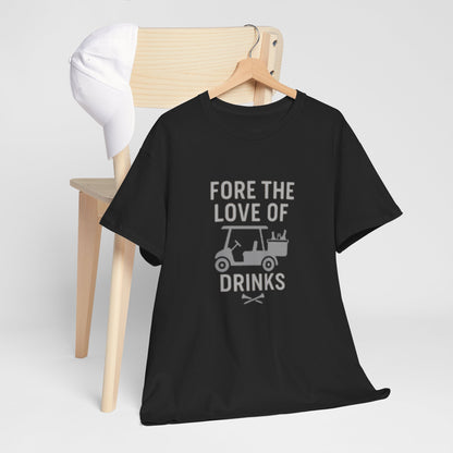 "Fore the Love of Drinks" - Fun Casual Golf Unisex Heavy Cotton Tee