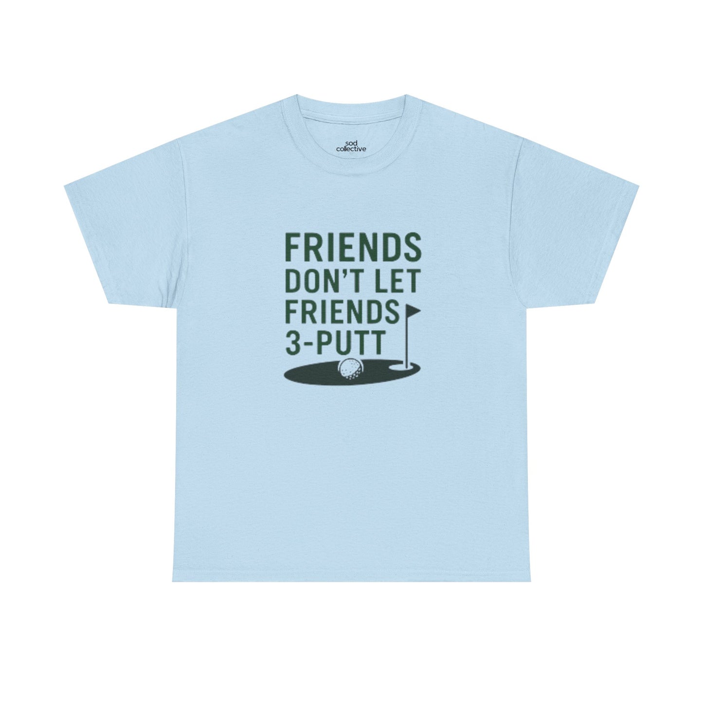 "Friends Don't Let Friends 3-Putt" - Fun Casual Golf Friends Unisex Heavy Cotton Tee