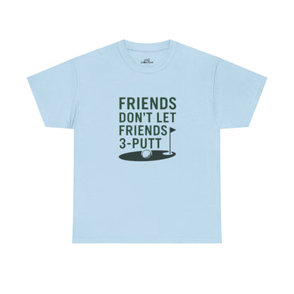 "Friends Don't Let Friends 3-Putt" - Fun Casual Golf Friends Unisex Heavy Cotton Tee